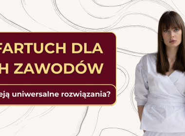 Jeden fartuch dla różnych zawodów. Dlaczego nie istnieją uniwersalne rozwiązania?
