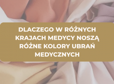 Dlaczego w różnych krajach medycy noszą różne kolory ubrań medycznych