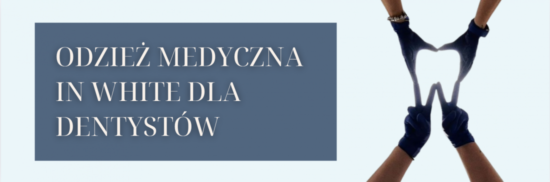 Odzież medyczna In White dla dentystów w Polsce: dlaczego to ważne?