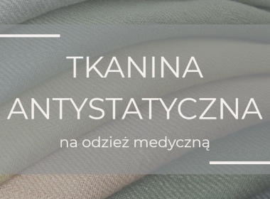 Dlaczego odzież medyczna powinna być nie tylko wygodna, ale i antystatyczna