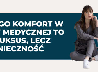 Dlaczego komfort w odzieży medycznej to nie luksus, lecz konieczność