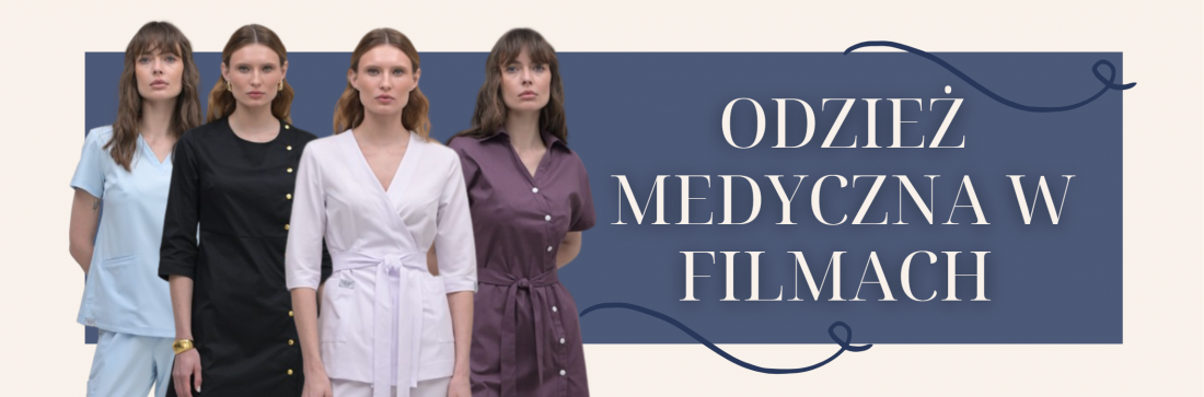 Odzież medyczna w filmach – na ile odpowiada rzeczywistości?